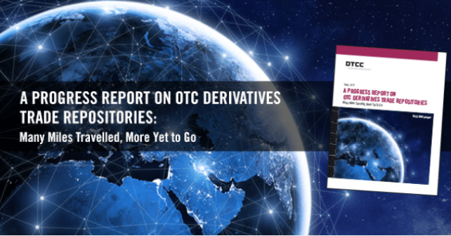 A Progress Report on OTC Derivatives Trade Repositories