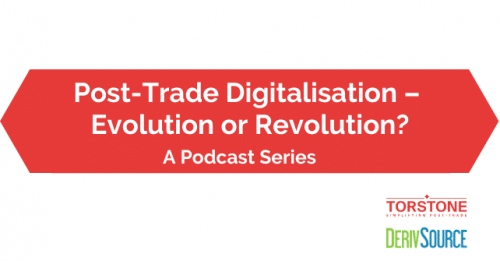 Post-Trade Digitalisation – Evolution or Revolution?